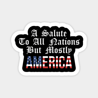 A Salute to All Nations But Mostly AMERICA! Sticker